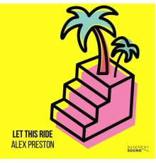 Alex Preston - Let This Ride