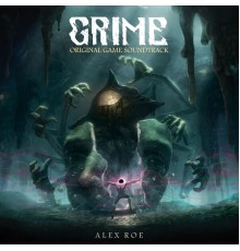 Alex Roe - GRIME (Original Game Soundtrack)