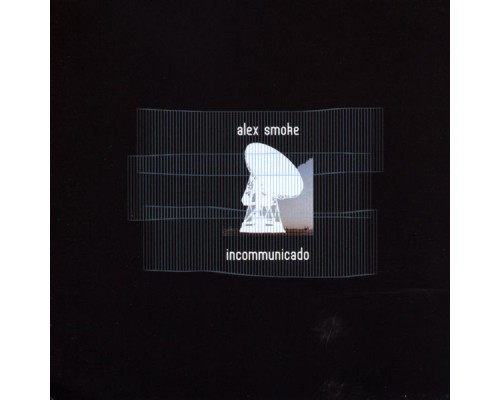 Alex Smoke - Incommunicado