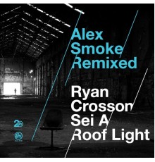 Alex Smoke - Alex Smoke Remixed