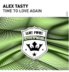 Alex Tasty - Time To Love Again