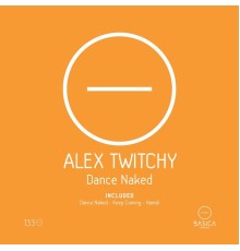 Alex Twitchy - Dance Naked