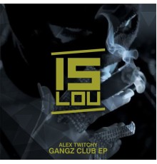 Alex Twitchy - Gangz Club