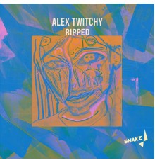 Alex Twitchy - Ripped (Original Mix)