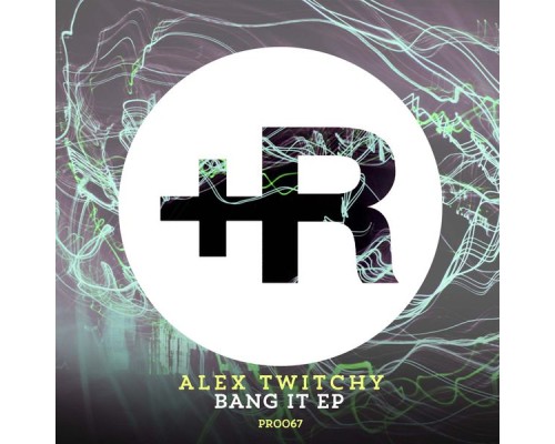 Alex Twitchy - Bang It