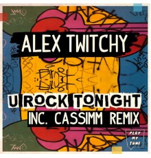 Alex Twitchy - U Rock Tonight