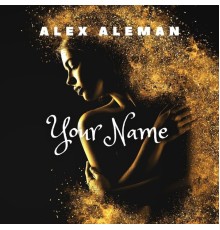 Alex aleman - Your Name