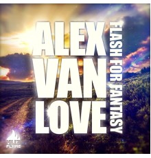 Alex van Love - Flash For Fantasy (Original Mix)