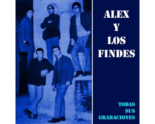 Alex y Los Findes - Todas Sus Grabaciones