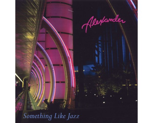 Alexander - Something Like Jazz