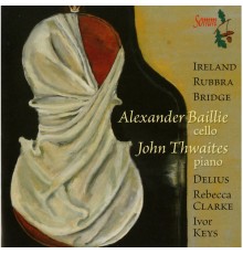 Alexander Baillie - Twentieth-Century Sonatas for Cello and Piano