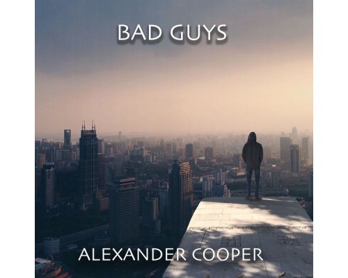 Alexander Cooper - Bad Guys