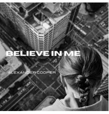 Alexander Cooper - Believe in Me