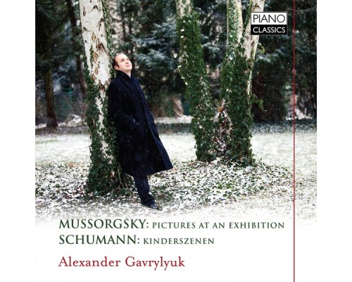 Alexander Gavrylyuk - Moussorgski : Tableaux d'une exposition - Schumann : Kinderszenen