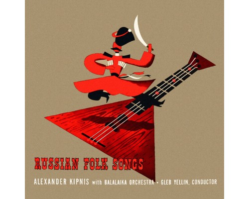 Alexander Kipnis, Traditional, Balalaika Orchestra, Gleb Yellin - Russian Folk Songs