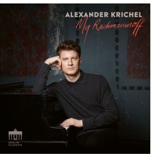 Alexander Krichel - My Rachmaninoff