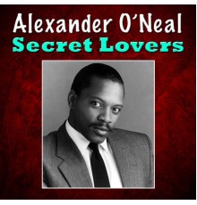 Alexander O'Neal - Secret Lovers