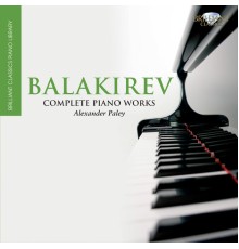 Alexander Paley - Mili Balakirev : Œuvres pour piano (Intégrale)