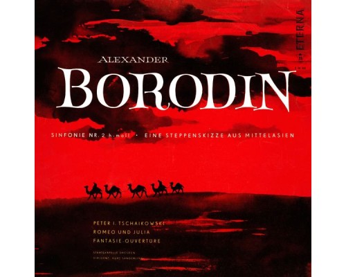 Alexander Porfir'yevich Borodin - Pyotr Il'yich Tchaikovsky - BORODIN, A.: Symphony No. 2 / In the Steppes of Central Asia / TCHAIKOVSKY, P.I.: Romeo and Juliet (Dresden Staatskapelle, K. Sanderling)