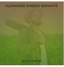 Alexander Romero Servante - Holiday Dreams