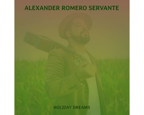 Alexander Romero Servante - Holiday Dreams