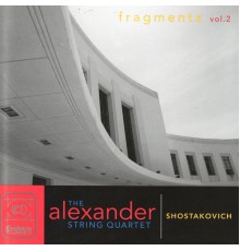 Alexander String Quartet - Shostakovich Quartets: Fragments Vol. 2