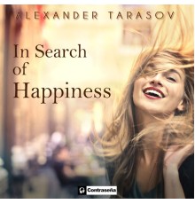 Alexander Tarasov - In Search of Happiness