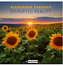 Alexander Tarasov - Distorted Reality