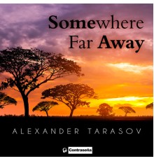 Alexander Tarasov - Somewhere Far Away