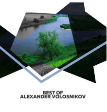 Alexander Volosnikov - Best Of