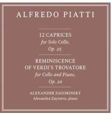 Alexander Zagorinsky - Alfredo Piatti: 12 Caprices, Op. 25 & Reminiscence of Verdi's Trovatore, Op. 20