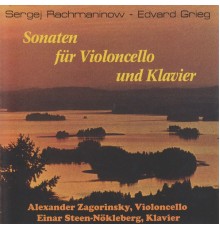 Alexander Zagorinsky, Einar Steen-Nøkleberg - Grieg & Rachmaninoff: Cello Sonatas