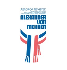 Alexander von Mehren - Aéropop Revisited