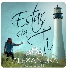 Alexandra Queen - Estar Sin Ti