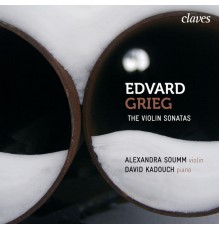 Alexandra Soumm & David Kadouch - Grieg: The Violin Sonatas, Op. 8, Op. 13 & Op. 45