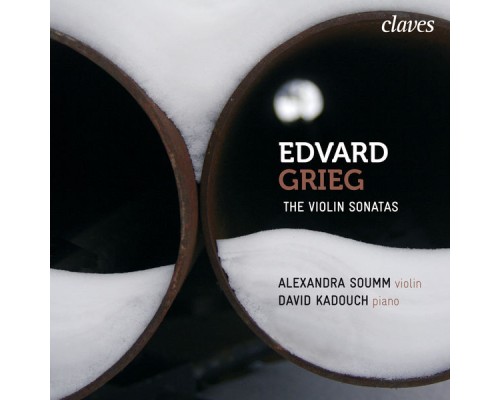 Alexandra Soumm & David Kadouch - Grieg: The Violin Sonatas, Op. 8, Op. 13 & Op. 45