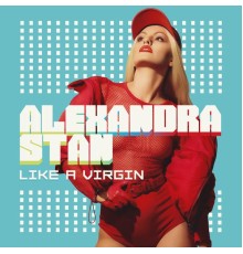 Alexandra Stan - Like a Virgin