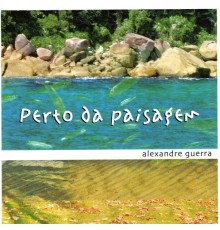 Alexandre Guerra - Perto da Paisagem