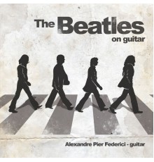 Alexandre Pier Federici - The Beatles on Guitar