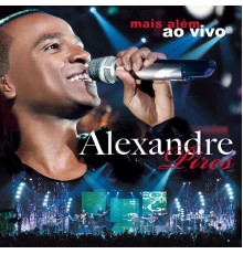 Alexandre Pires - Mais Além  (Ao Vivo)