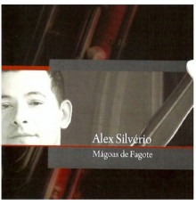 Alexandre Silverio - Mágoas De Fagote