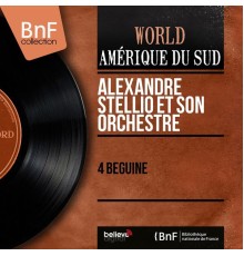 Alexandre Stellio et son orchestre - 4 beguine  (Mono version)