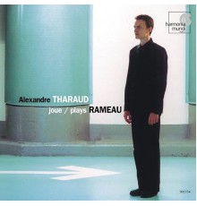 Alexandre Tharaud - Rameau : "Nouvelles suites"