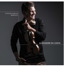 Alexandre da Costa - Stradivarius BaROCK