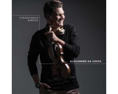 Alexandre da Costa - Stradivarius BaROCK