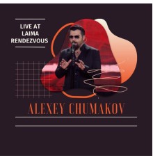 Alexey Chumakov - Live at Laima Rendezvous (Live)
