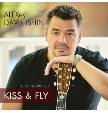 Alexey Davletshin - Kiss & Fly