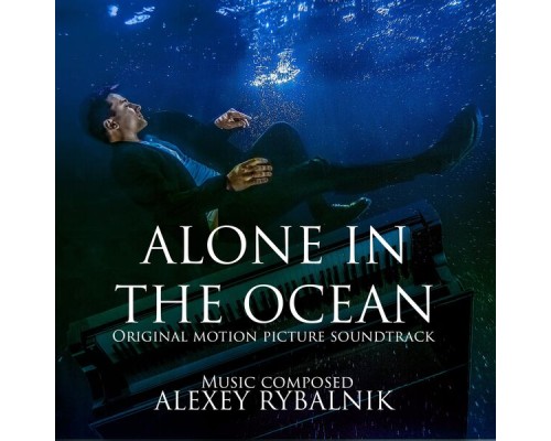 Alexey Rybalnik - Alone in the Ocean (Original Motion Picture Soundtrack)