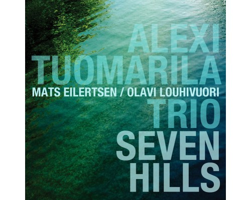 Alexi Tuomarila Trio - Seven Hills