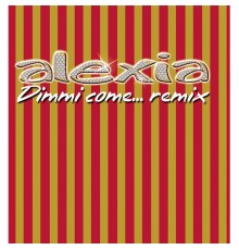 Alexia - Dimmi Come... Remix